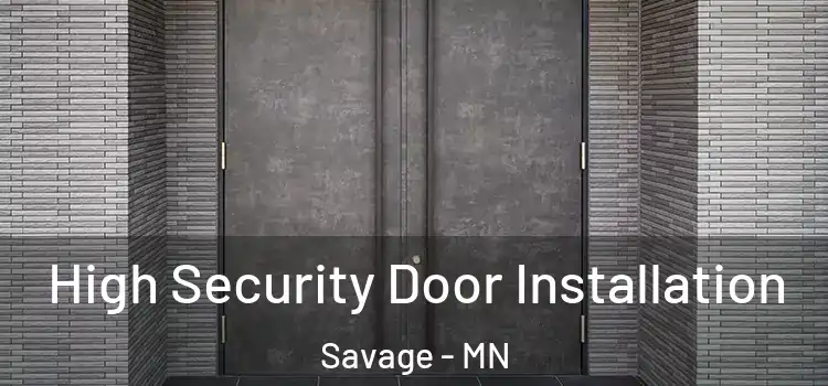 High Security Door Installation Savage - MN